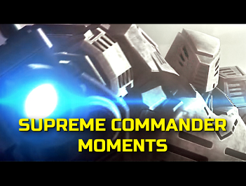 Supreme Commander ‘Moments’ clips here!